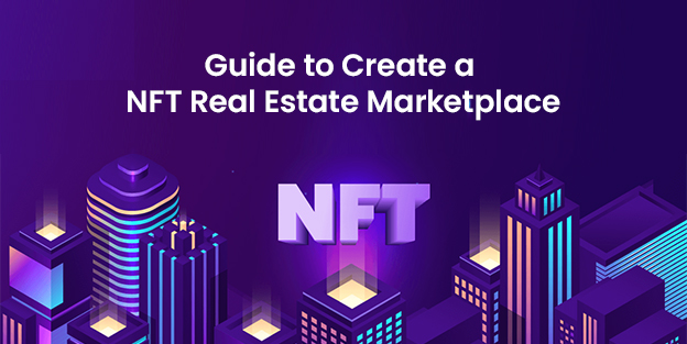 Bit by bit Guide to Create a NFT Real Estate Marketplace