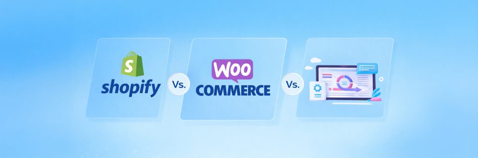 Shopify vs WooCommerce vs Custom Development